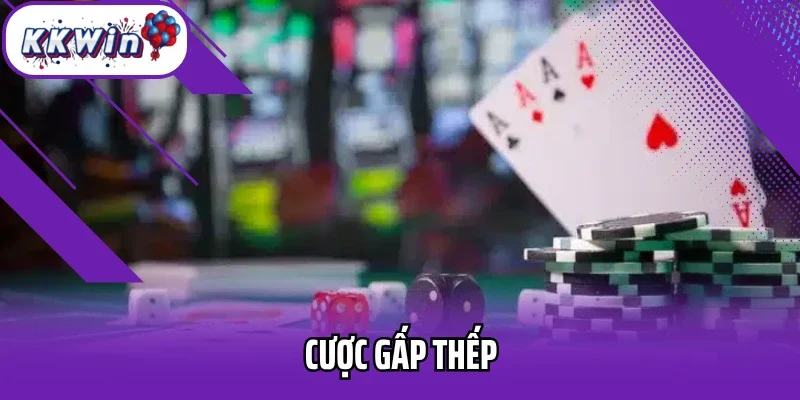 Cược gấp thếp